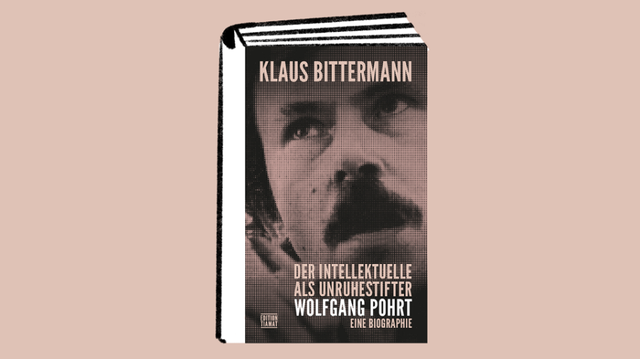 Klaus Bittermann: Der Intellektuelle als Unruhestifter. Wolfgang Pohrt – Eine Biographie