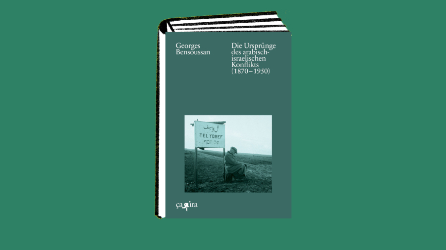 Georges Bensoussan: Die Ursprünge des arabisch-israelischen Konfliks (1870–1950)