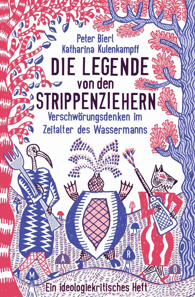 Peter Bierl: Die Legende von den Strippenziehern: Verschwörungsdenken im Zeitalter des Wassermanns