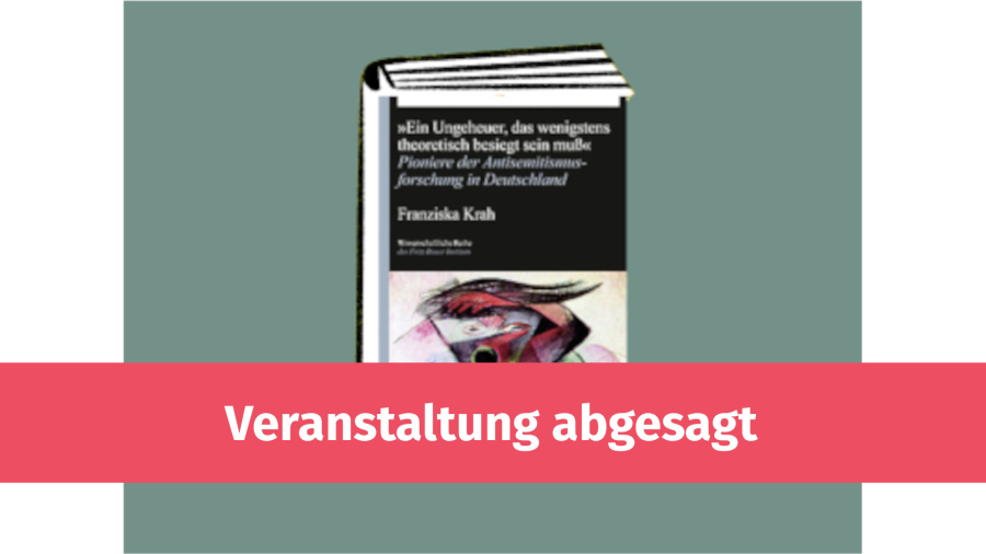 Krankheitsbedingt verschoben! Ein Ungeheuer, das wenigstens theoretisch besiegt sein muss. Pioniere der Antisemitismusforschung